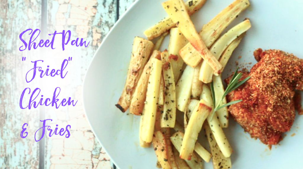 Recipe: Sheet Pan “Fried” Chicken & Fries