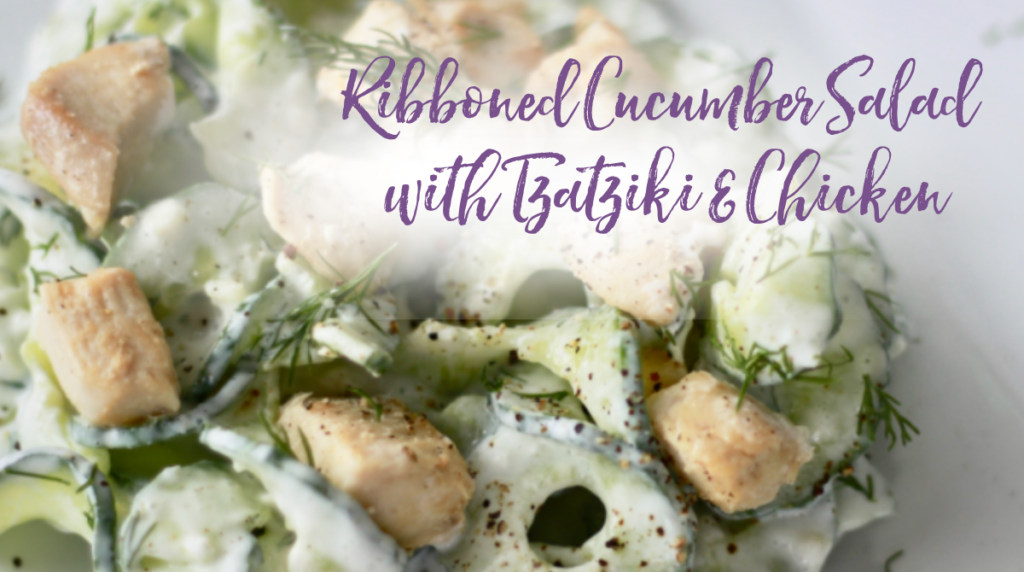 Recipe: Ribboned Cucumber Salad with Tzatziki & Chicken