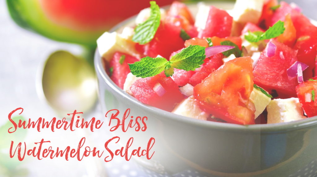 Recipe: Summertime Bliss Watermelon Salad