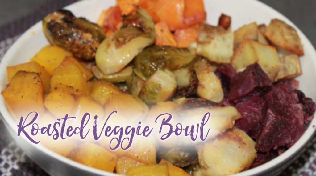 Recipe: Roasted Veggie Bowl