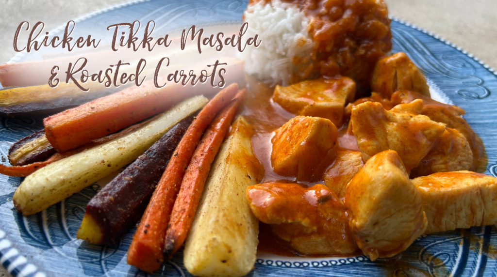 Recipe: Chicken Tikka Masala & Roasted Carrots