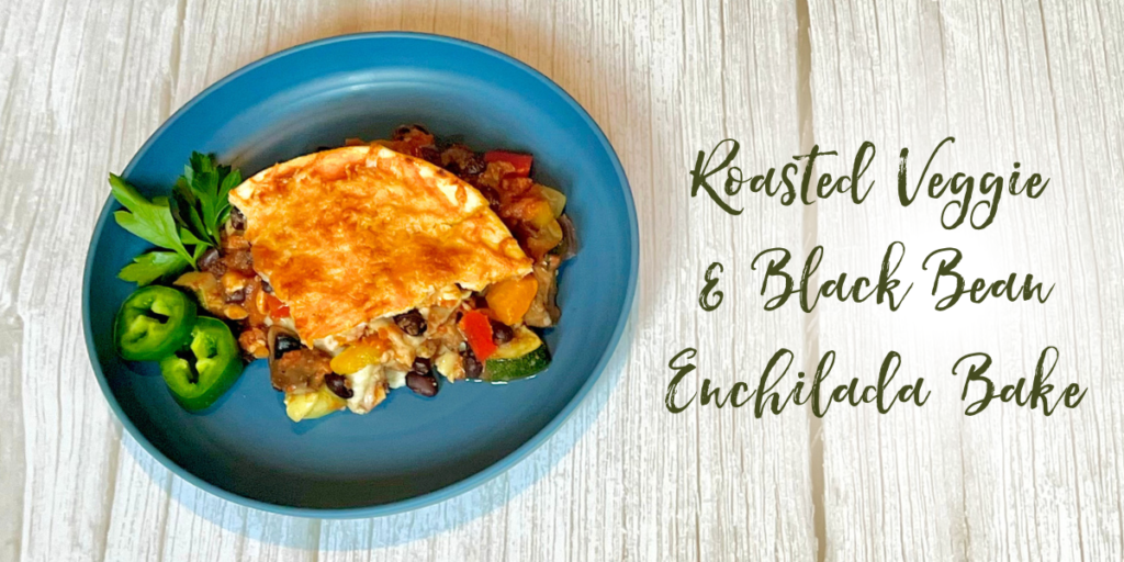 Recipe: Roasted Veggie and Black Bean Enchilada Bake