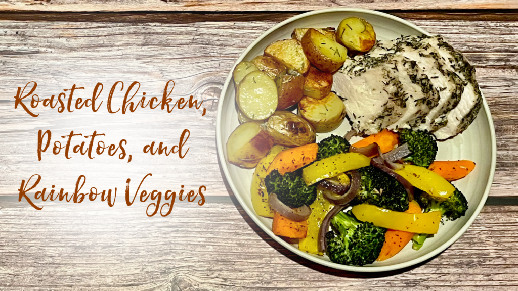 Recipe: Roasted Chicken, Potatoes, and Rainbow Veggies